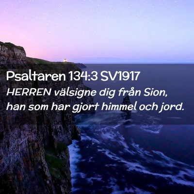 Picture 02 - Psaltaren 134:3 SV1917 - HERREN välsigne dig från Sion, han som har - Bible Verse Picture
