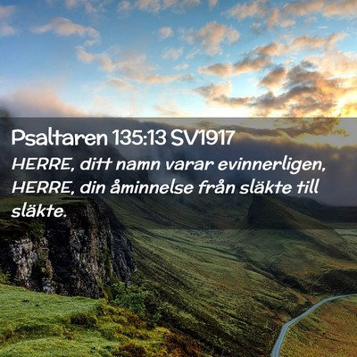 Picture 02 - Psaltaren 135:13 SV1917 - HERRE, ditt namn varar evinnerligen, HERRE, din - Bible Verse Picture