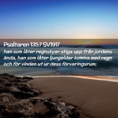 Picture 02 - Psaltaren 135:7 SV1917 - han som låter regnskyar stiga upp från jordens - Bible Verse Picture