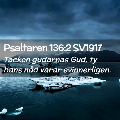 Picture 02 - Psaltaren 136:2 SV1917 - Tacken gudarnas Gud, ty hans nåd varar - Bible Verse Picture