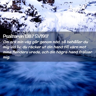 Picture 02 - Psaltaren 138:7 SV1917 - Om ock min väg går genom nöd, så behåller du - Bible Verse Picture