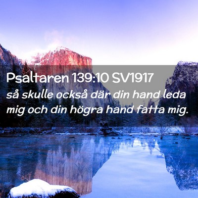 Picture 02 - Psaltaren 139:10 SV1917 - så skulle också där din hand leda mig och din - Bible Verse Picture