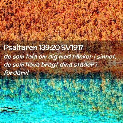 Picture 02 - Psaltaren 139:20 SV1917 - de som tala om dig med ränker i sinnet, de som - Bible Verse Picture