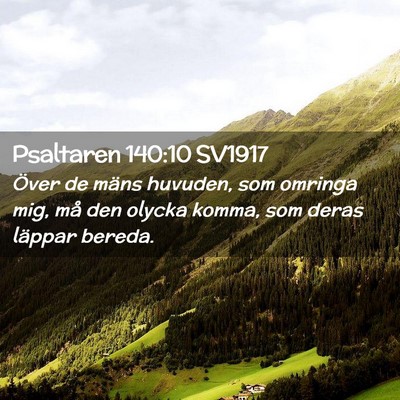 Picture 02 - Psaltaren 140:10 SV1917 - Över de mäns huvuden, som omringa mig, må den - Bible Verse Picture