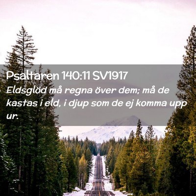 Picture 02 - Psaltaren 140:11 SV1917 - Eldsglöd må regna över dem; må de kastas i - Bible Verse Picture