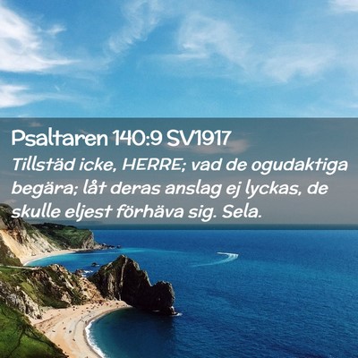 Picture 02 - Psaltaren 140:9 SV1917 - Tillstäd icke, HERRE; vad de ogudaktiga begära; - Bible Verse Picture