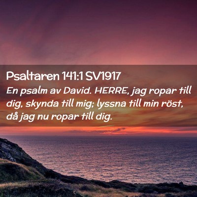 Picture 02 - Psaltaren 141:1 SV1917 - En psalm av David. HERRE, jag ropar till dig, - Bible Verse Picture