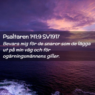 Picture 02 - Psaltaren 141:9 SV1917 - Bevara mig för de snaror som de lägga ut på - Bible Verse Picture