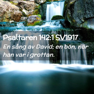Picture 02 - Psaltaren 142:1 SV1917 - En sång av David; en bön, när han var i - Bible Verse Picture