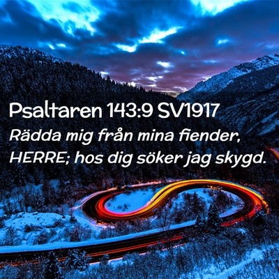 Picture 02 - Psaltaren 143:9 SV1917 - Rädda mig från mina fiender, HERRE; hos dig - Bible Verse Picture