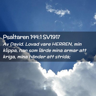 Picture 02 - Psaltaren 144:1 SV1917 - Av David. Lovad vare HERREN, min klippa, han som - Bible Verse Picture