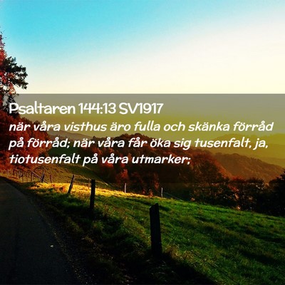 Picture 02 - Psaltaren 144:13 SV1917 - när våra visthus äro fulla och skänka - Bible Verse Picture