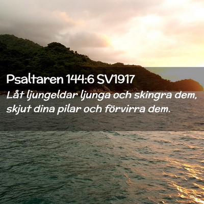 Picture 02 - Psaltaren 144:6 SV1917 - Låt ljungeldar ljunga och skingra dem, skjut - Bible Verse Picture