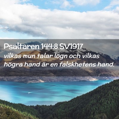 Picture 02 - Psaltaren 144:8 SV1917 - vilkas mun talar lögn och vilkas högra hand är - Bible Verse Picture