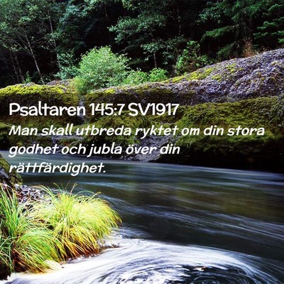 Picture 02 - Psaltaren 145:7 SV1917 - Man skall utbreda ryktet om din stora godhet och - Bible Verse Picture