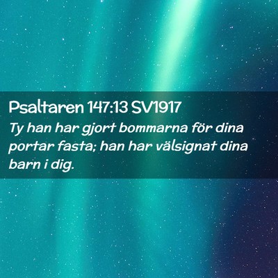 Picture 02 - Psaltaren 147:13 SV1917 - Ty han har gjort bommarna för dina portar fasta; - Bible Verse Picture