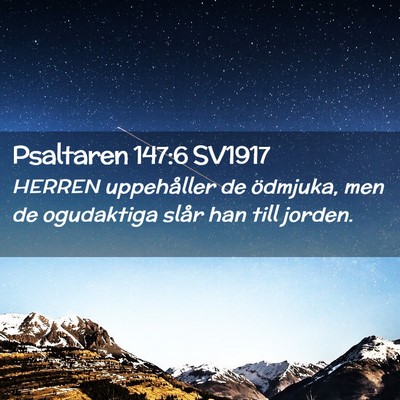 Picture 02 - Psaltaren 147:6 SV1917 - HERREN uppehåller de ödmjuka, men de ogudaktiga - Bible Verse Picture