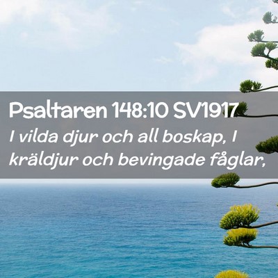Picture 02 - Psaltaren 148:10 SV1917 - I vilda djur och all boskap, I kräldjur och - Bible Verse Picture