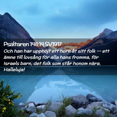 Picture 02 - Psaltaren 148:14 SV1917 - Och han har upphöjt ett horn åt sitt folk -- - Bible Verse Picture
