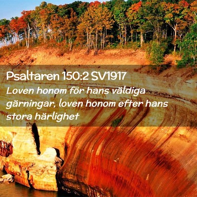 Picture 02 - Psaltaren 150:2 SV1917 - Loven honom för hans väldiga gärningar, loven - Bible Verse Picture