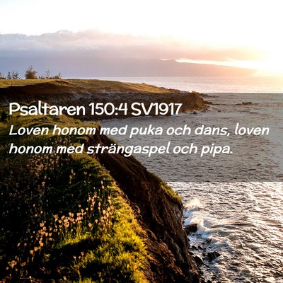 Picture 02 - Psaltaren 150:4 SV1917 - Loven honom med puka och dans, loven honom med - Bible Verse Picture