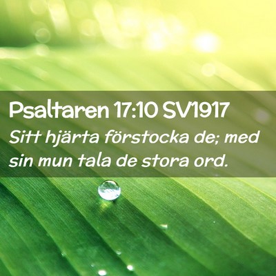 Picture 02 - Psaltaren 17:10 SV1917 - Sitt hjärta förstocka de; med sin mun tala de - Bible Verse Picture