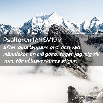 Picture 02 - Psaltaren 17:4 SV1917 - Efter dina läppars ord, och vad människor än - Bible Verse Picture