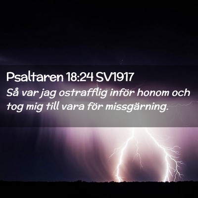 Picture 02 - Psaltaren 18:24 SV1917 - Så var jag ostrafflig inför honom och tog mig - Bible Verse Picture