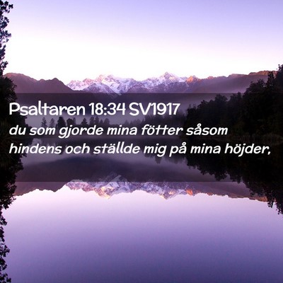 Picture 02 - Psaltaren 18:34 SV1917 - du som gjorde mina fötter såsom hindens och - Bible Verse Picture