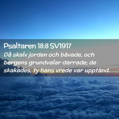 Picture 02 - Psaltaren 18:8 SV1917 - Då skalv jorden och bävade, och bergens - Bible Verse Picture