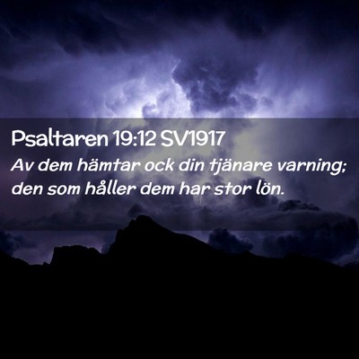 Picture 02 - Psaltaren 19:12 SV1917 - Av dem hämtar ock din tjänare varning; den som - Bible Verse Picture