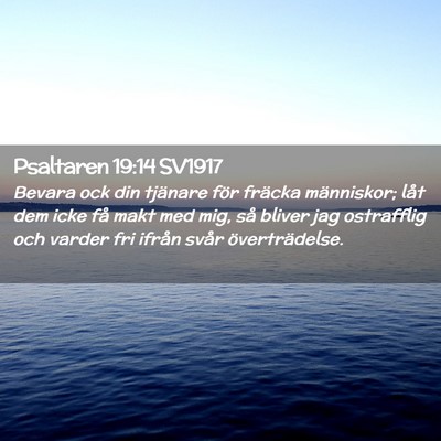 Picture 02 - Psaltaren 19:14 SV1917 - Bevara ock din tjänare för fräcka människor; - Bible Verse Picture