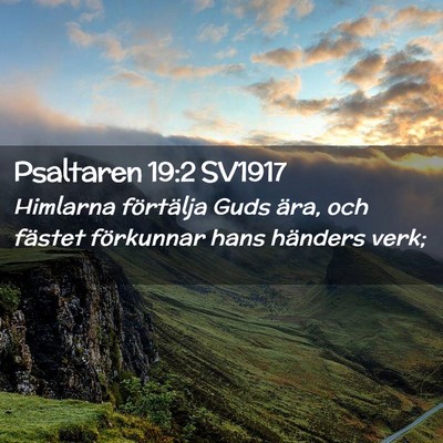Picture 02 - Psaltaren 19:2 SV1917 - Himlarna förtälja Guds ära, och fästet - Bible Verse Picture