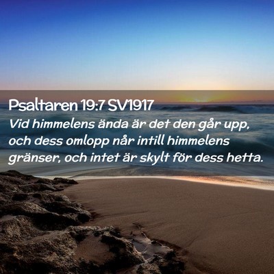 Picture 02 - Psaltaren 19:7 SV1917 - Vid himmelens ända är det den går upp, och - Bible Verse Picture