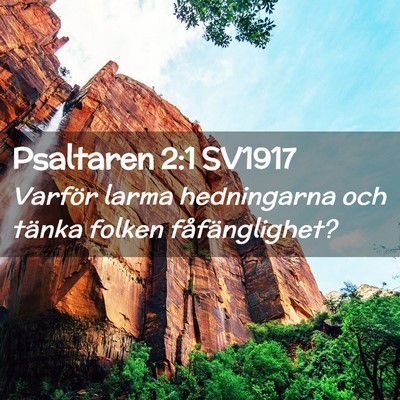 Picture 02 - Psaltaren 2:1 SV1917 - Varför larma hedningarna och tänka folken - Bible Verse Picture
