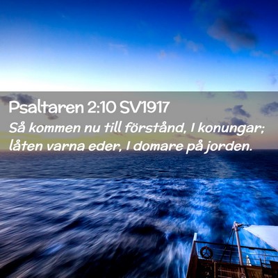 Picture 02 - Psaltaren 2:10 SV1917 - Så kommen nu till förstånd, I konungar; låten - Bible Verse Picture