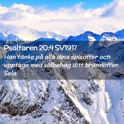 Picture 02 - Psaltaren 20:4 SV1917 - Han tänke på alla dina spisoffer och upptage - Bible Verse Picture