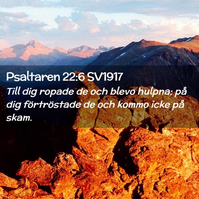 Picture 02 - Psaltaren 22:6 SV1917 - Till dig ropade de och blevo hulpna; på dig - Bible Verse Picture