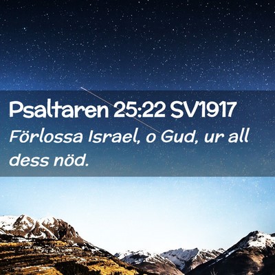 Picture 02 - Psaltaren 25:22 SV1917 - Förlossa Israel, o Gud, ur all dess - Bible Verse Picture