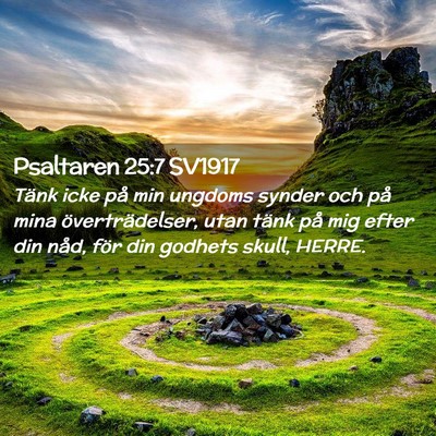Picture 02 - Psaltaren 25:7 SV1917 - Tänk icke på min ungdoms synder och på mina - Bible Verse Picture