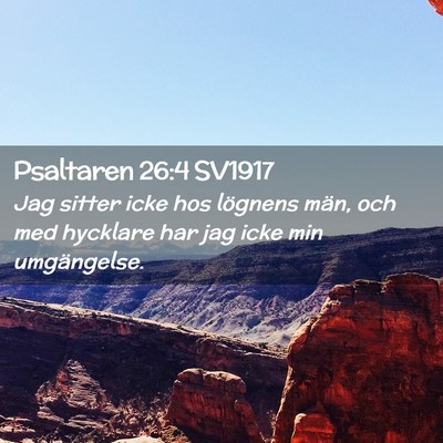 Picture 02 - Psaltaren 26:4 SV1917 - Jag sitter icke hos lögnens män, och med - Bible Verse Picture