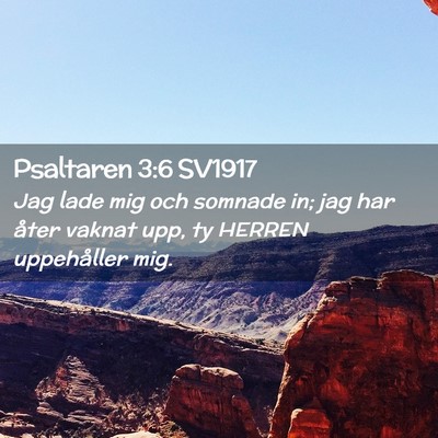 Picture 02 - Psaltaren 3:6 SV1917 - Jag lade mig och somnade in; jag har åter vaknat - Bible Verse Picture