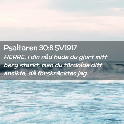 Picture 02 - Psaltaren 30:8 SV1917 - HERRE, i din nåd hade du gjort mitt berg starkt; - Bible Verse Picture