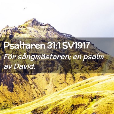 Picture 02 - Psaltaren 31:1 SV1917 - För sångmästaren; en psalm av - Bible Verse Picture