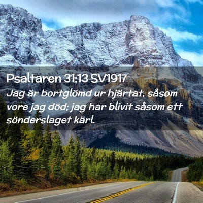 Picture 02 - Psaltaren 31:13 SV1917 - Jag är bortglömd ur hjärtat, såsom vore jag - Bible Verse Picture