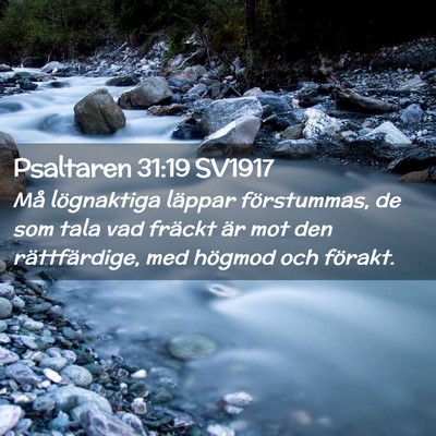 Picture 02 - Psaltaren 31:19 SV1917 - Må lögnaktiga läppar förstummas, de som tala - Bible Verse Picture