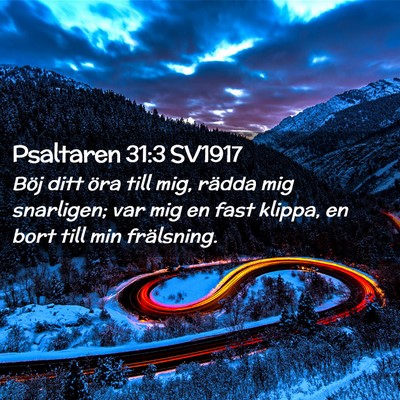 Picture 02 - Psaltaren 31:3 SV1917 - Böj ditt öra till mig, rädda mig snarligen; - Bible Verse Picture