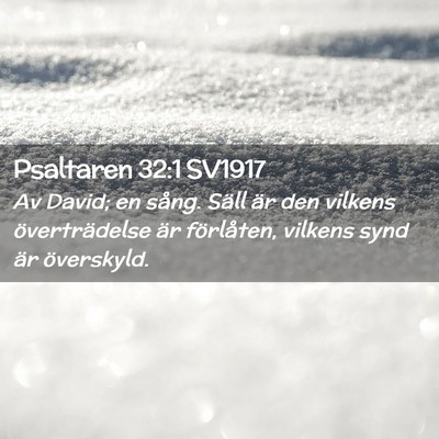 Picture 02 - Psaltaren 32:1 SV1917 - Av David; en sång. Säll är den vilkens - Bible Verse Picture