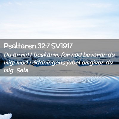 Picture 02 - Psaltaren 32:7 SV1917 - Du är mitt beskärm, för nöd bevarar du mig; - Bible Verse Picture