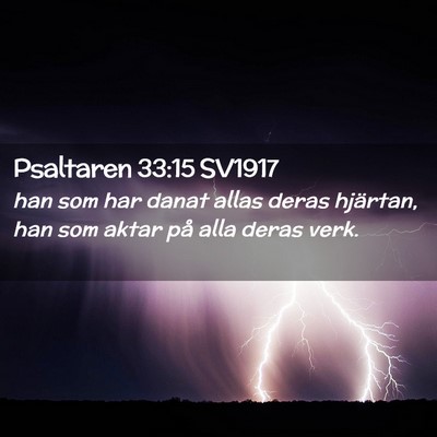 Picture 02 - Psaltaren 33:15 SV1917 - han som har danat allas deras hjärtan, han som - Bible Verse Picture